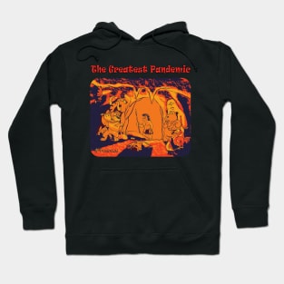 The greatest pandemic. Hoodie